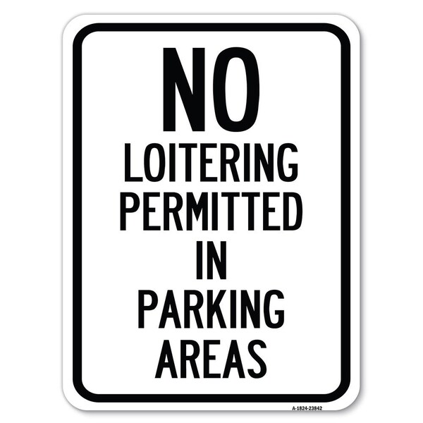 Signmission No Loitering Permitted in Parking Areas Heavy-Gauge Alum Rust Proof Parking, 18" x 24", A-1824-23842 A-1824-23842 - main